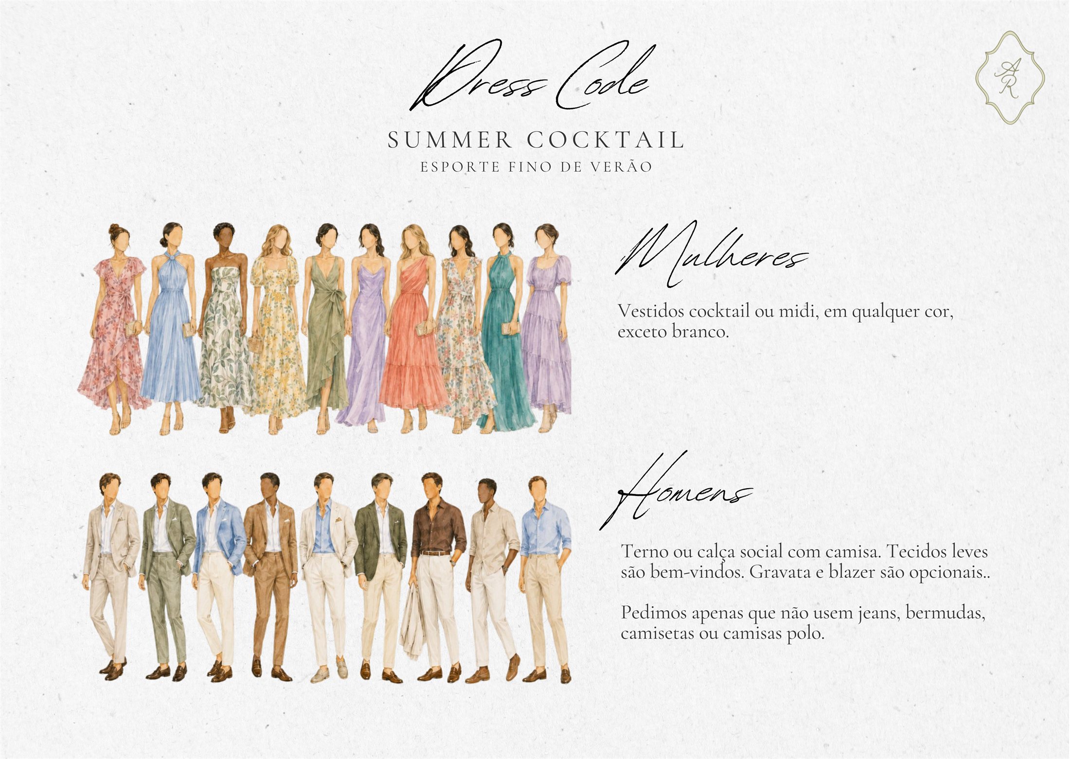 Guia do dress code — Esporte Fino de verão. Mulheres: vestidos de festa ou midi em qualquer cor, exceto branco. Homens: terno ou calça de alfaiataria com camisa; tecidos leves são bem-vindos, gravata e blazer opcionais. Por favor, evitem jeans, shorts, camisetas e camisas polo.